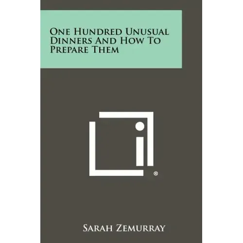 One Hundred Unusual Dinners And How To Prepare Them
