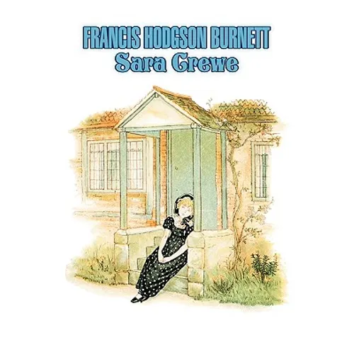 Sara Crewe by Frances Hodgson Burnett, Juvenile Fiction, Classics, Family