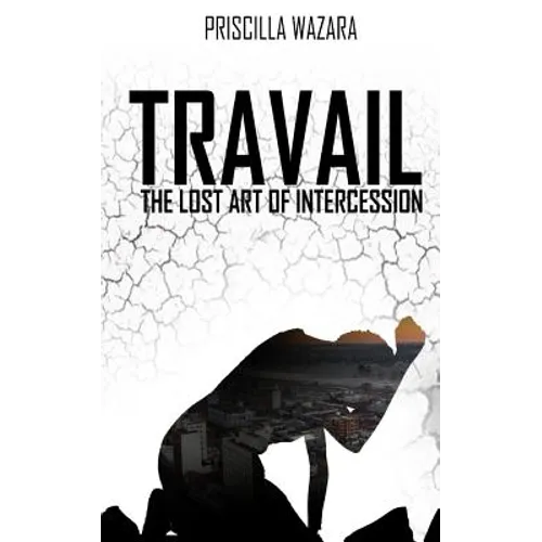 Travail - The Lost Art of Intercession