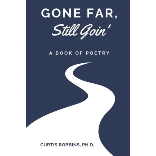 Gone Far, Still Goin': A Book of Poetry