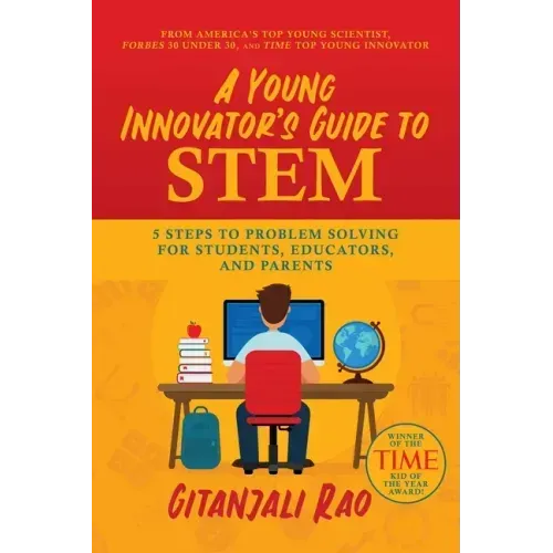A Young Innovator's Guide to Stem: 5 Steps to Problem Solving for Students, Educators, and Parents