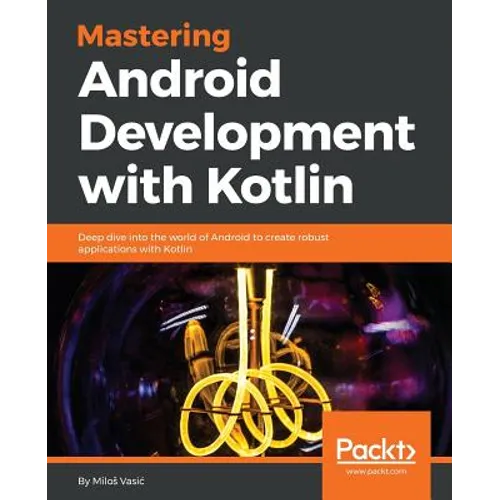 Mastering Android Development with Kotlin