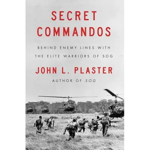 Secret Commandos: Behind Enemy Lines with the Elite Warriors of Sog