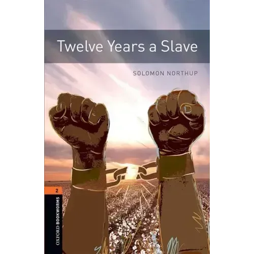 Oxford Bookworms 3e 2 Twelve Years a Slave