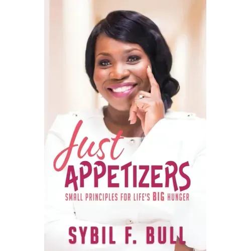 Just Appetizers: Small Principles for Life's Big Hunger