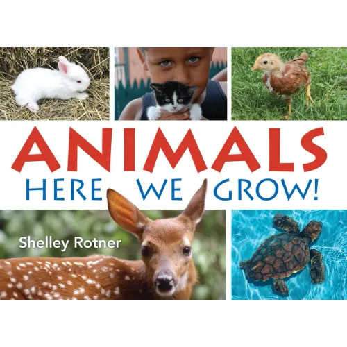 Animals!: Here We Grow