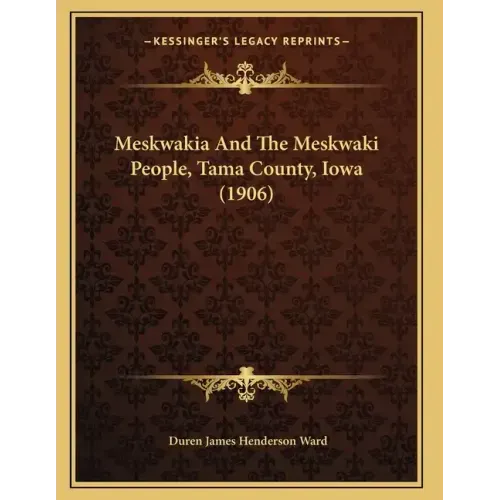 Meskwakia And The Meskwaki People, Tama County, Iowa (1906)