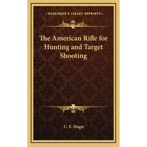 The American Rifle for Hunting and Target Shooting