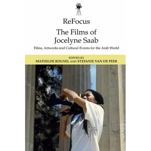 Refocus: The Films of Jocelyne SAAB: Films, Artworks and Cultural Events for the Arab World