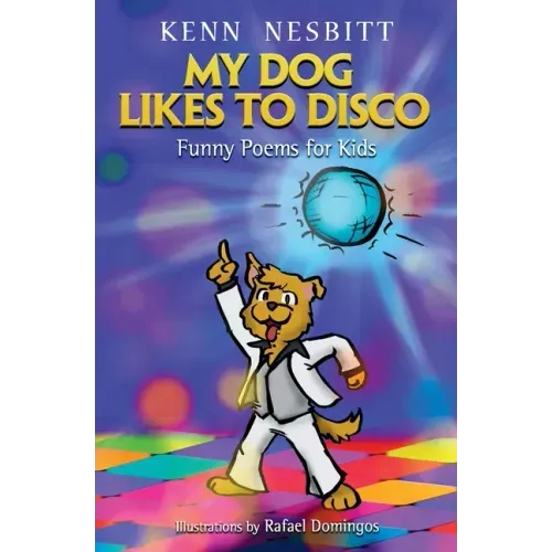 My Dog Likes to Disco: Funny Poems for Kids