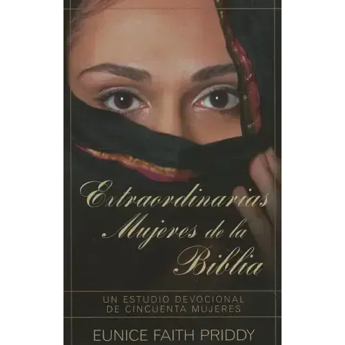 Extraordinarias Mujeres de la Biblia = Women in the Bible