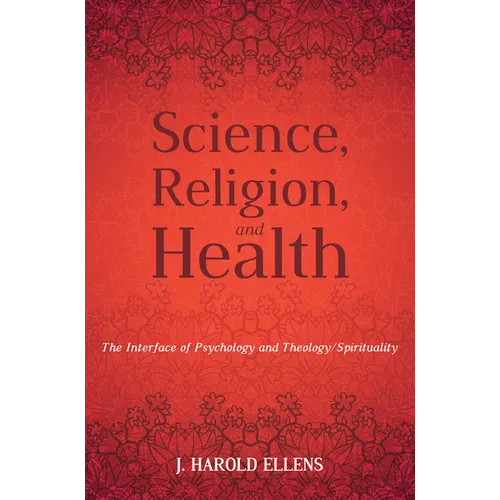 Science, Religion, and Health: The Interface of Psychology and Theology/Spirituality - Paperback