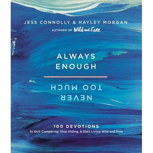 Always Enough, Never Too Much: 100 Devotions to Quit Comparing, Stop Hiding, and Start Living Wild and Free
