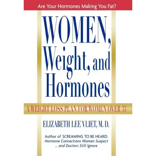 Women, Weight and Hormones: A Weight-Loss Plan for Women Over 35