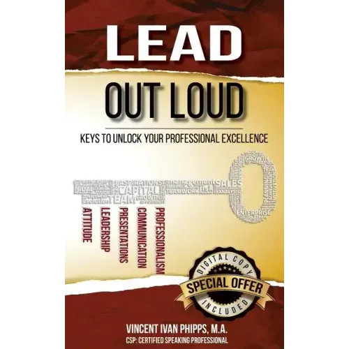 Lead Out Loud: Keys to Unlock Your Professional Excellence