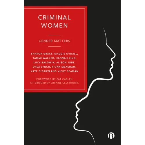 Criminal Women: Gender Matters