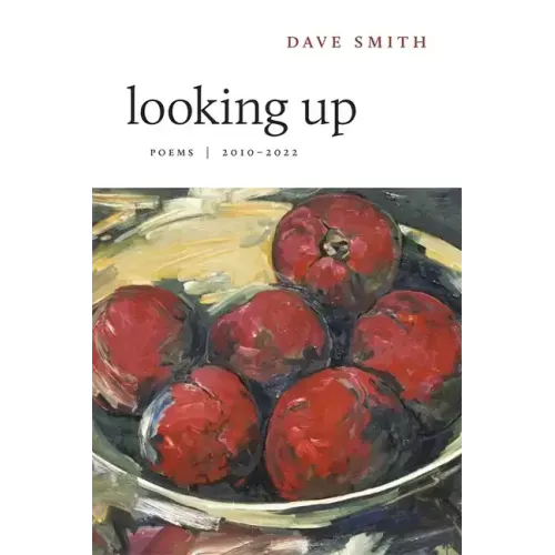 Looking Up: Poems, 2010-2022