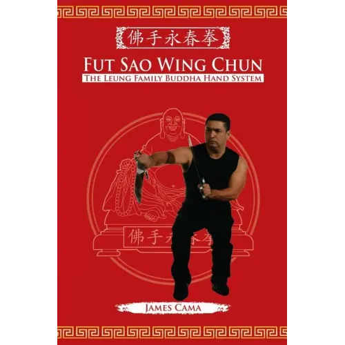 Fut Sao Wing Chun: The Leung Family Buddha Hand