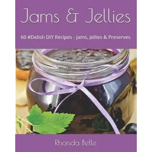Jams & Jellies: 60 #Delish DIY Recipes - Jams, Jellies & Preserves