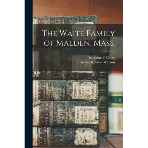 The Waite Family of Malden, Mass.