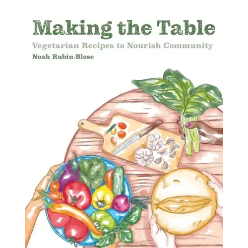 Making the Table: Vegetarian Recipes to Nourish Community