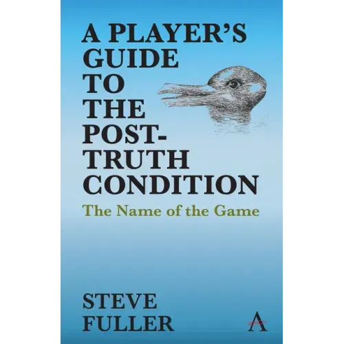 A Player's Guide to the Post-Truth Condition: The Name of the Game