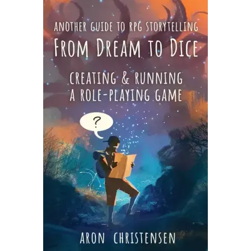 From Dream To Dice: Creating & Running a Role-Playing Game