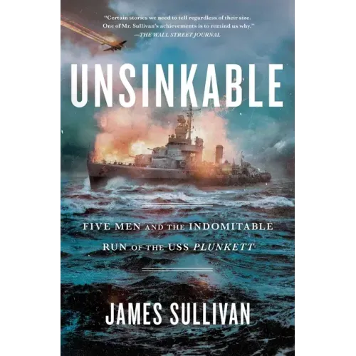 Unsinkable: Five Men and the Indomitable Run of the USS Plunkett