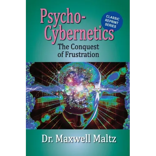 Psycho-Cybernetics Conquest of Frustration