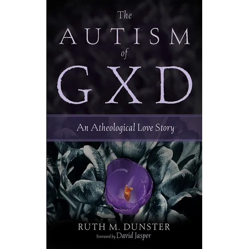 The Autism of Gxd: An Atheological Love Story