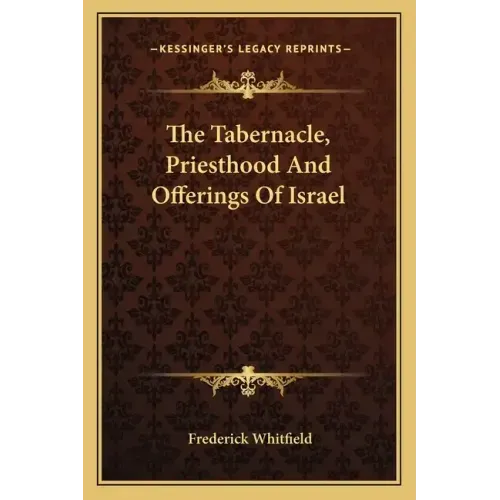 The Tabernacle, Priesthood and Offerings of Israel