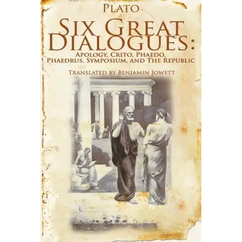 Six Great Dialogues: Apology, Crito, Phaedo, Phaedrus, Symposium, the Republic