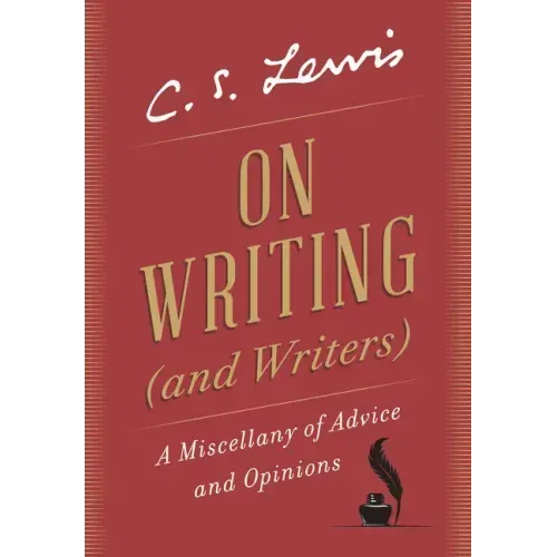 On Writing (and Writers): A Miscellany of Advice and Opinions