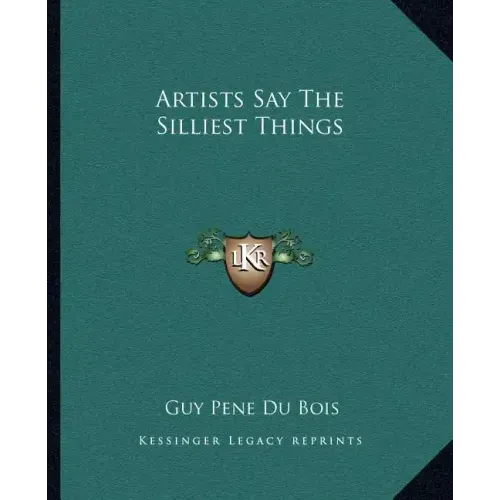 Artists Say the Silliest Things