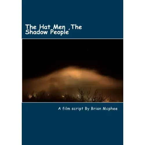 The Hat Men: Shadow People & Men in Black