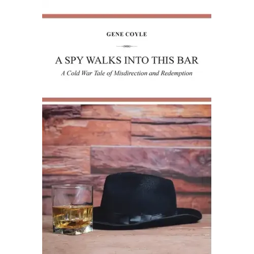 A Spy Walks into This Bar: A Cold War Tale of Misdirection and Redemption