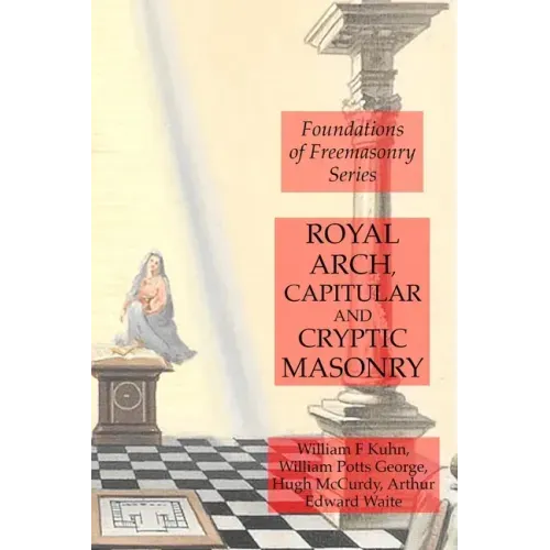 Royal Arch, Capitular and Cryptic Masonry