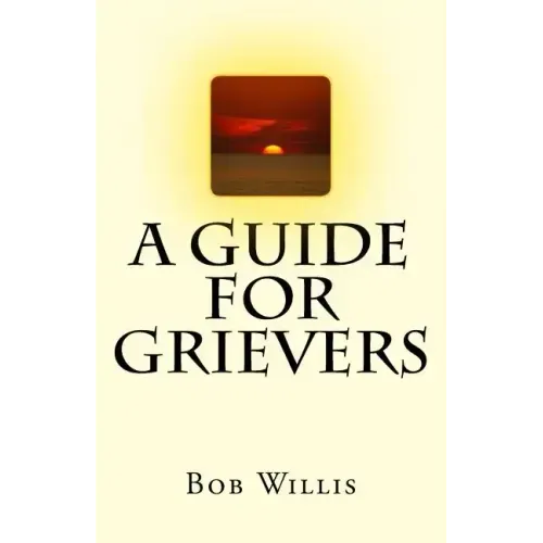 A Guide For Grievers