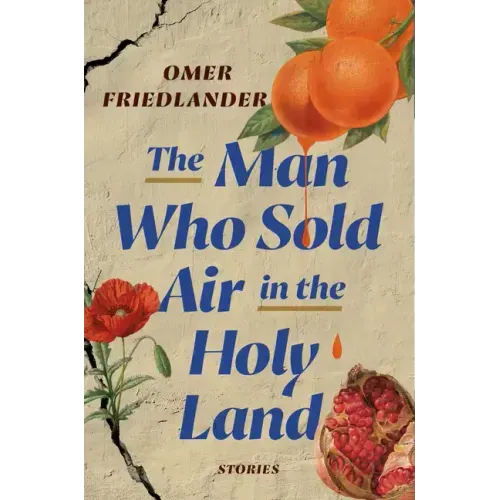 The Man Who Sold Air in the Holy Land: Stories