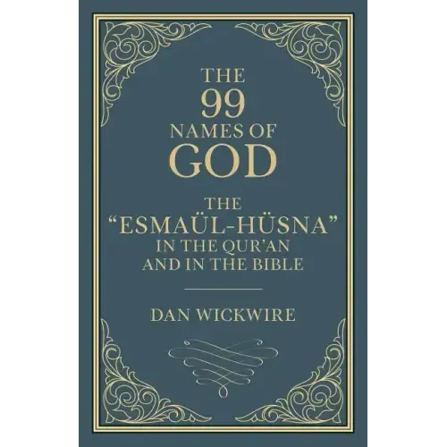 The 99 Names of God: The "Esmaül-Hüsna" in the Qur'an and in the Bible