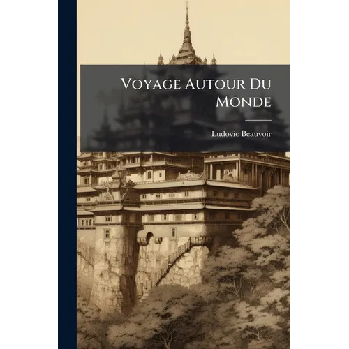 Voyage Autour Du Monde: Java. Siam, Canton