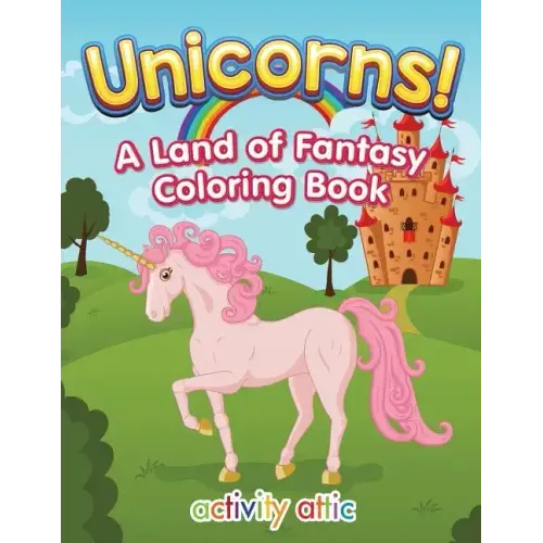 Unicorns! a Land of Fantasy Coloring Book