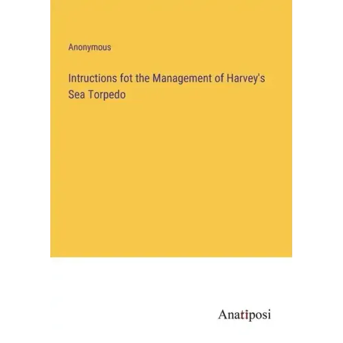 Intructions fot the Management of Harvey's Sea Torpedo