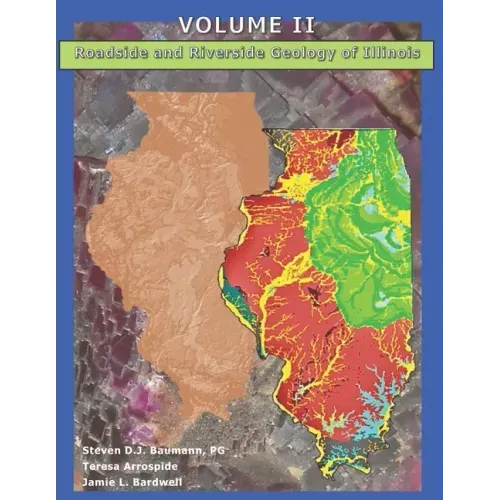 Roadside and Riverside Geology of Illinois: Volume II
