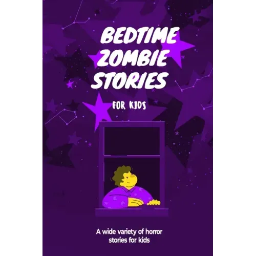 Bedtime Zombie Stories for Kids: A Wide Variety of Horror Stories