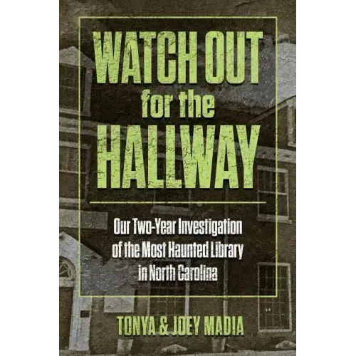 Watch Out for the Hallway: Our Two-Year Investigation of the Most Haunted Library in North Carolina