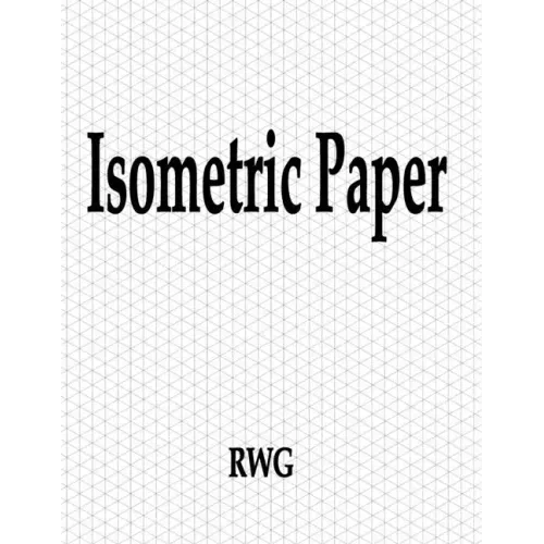Isometric Paper: 200 Pages 8.5" X 11"