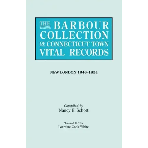 Barbour Collection of Connecticut Town Vital Records. Volume 29: New London 1646-1854