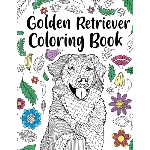 Golden Retriever Coloring Book: Adult Coloring Book, Dog Lover Gifts, Floral Mandala Coloring Pages, Animal Kingdom, Dog Mom, Pet Owner Gift