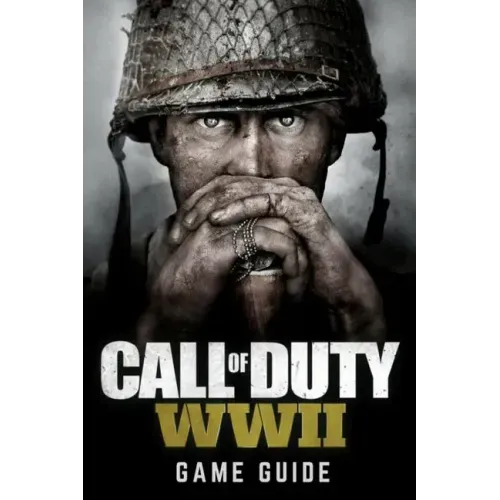 Call of Duty: WWII Game Guide: Includes Walkthroughs, Weapons, Tips and Tricks and much more!